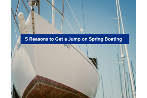 5 Reasons to Get a Jump on Spring Boating